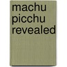 Machu Picchu Revealed door Ruth M. Wright