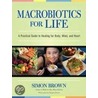Macrobiotics For Life by Simon Brown