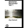 Madame Recamier Vol 1 door Alys Hallard