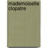 Mademoiselle Clopatre by Ars?ne Houssaye