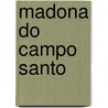 Madona Do Campo Santo by Anonymous Anonymous