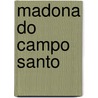 Madona Do Campo Santo door Anonymous Anonymous