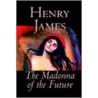 Madonna Of The Future by Jr. James Henry