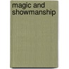 Magic And Showmanship door Henning Nelms