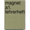 Magnet A1. Lehrerheft door Onbekend