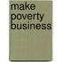 Make Poverty Business