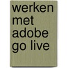 Werken met Adobe Go live