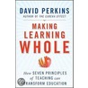 Making Learning Whole door David N. Perkins
