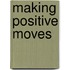 Making Positive Moves