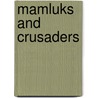 Mamluks And Crusaders door Robert Irwin