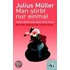 Man stirbt nur einmal