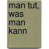 Man tut, was man kann door Hans Rath