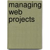 Managing Web Projects door Edward B. Farkas