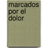 Marcados Por el Dolor