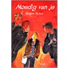 Moedig van je