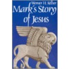 Mark's Story Of Jesus door Wilhelm Kelber