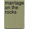 Marriage on the Rocks door Janet Geringer Woititz