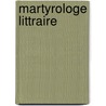 Martyrologe Littraire door A.P.F. Mngault