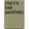 Marx's Lost Aesthetic door Margaret A. Rose