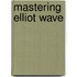 Mastering Elliot Wave