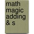 Math Magic Adding & S