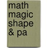 Math Magic Shape & Pa by Wendy Clemson