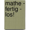 Mathe - fertig - los! door Thomas Zwicker