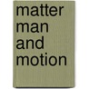 Matter Man And Motion door Desmond Ayim-Aboagye