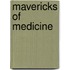 Mavericks of Medicine
