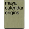 Maya Calendar Origins door Prudence M. Rice