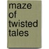 Maze of Twisted Tales