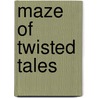 Maze of Twisted Tales by Peter Sheehan