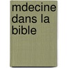 Mdecine Dans La Bible door Louis Marie Xavier Fandre