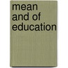 Mean And Of Education by John Lancaster Spalding