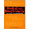 Mediating Dangerously by Kenneth Cloke