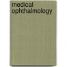 Medical Ophthalmology door Arnold Herman Knapp