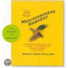 Mediterranean Harvest door Martha Rose Schulman