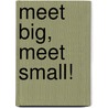 Meet Big, Meet Small! door Onbekend