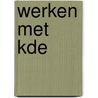 Werken met KDE door Onbekend