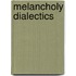 Melancholy Dialectics