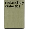 Melancholy Dialectics door Max Pensky