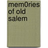 Mem0ries of Old Salem by Mary Harrod Northend