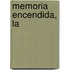 Memoria Encendida, La