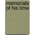 Memorials Of His Time