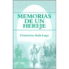 Memorias De Un Hereje by Florentino Avila Lugo