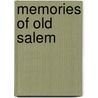 Memories Of Old Salem by Mary Harrod Northend