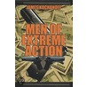 Men Of Extreme Action by James Kochanoff