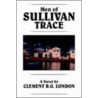 Men Of Sullivan Trace by Clement B.G. London Ed.D.