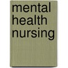 Mental Health Nursing by Mary Ann Hogan