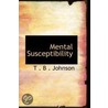 Mental Susceptibility by T . B . Johnson